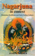 Nagarjuna In Context: Mahayana Buddhism And Early Indian Culture