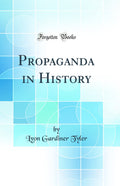 Propaganda in History (Classic Reprint)