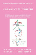 SOA Lecture Series (Applied Physics) Kinematics (Advanced) : IITJEE(main & advanced)/KVPY/NTSE/SAT Subject Test/Olympiads Prepa