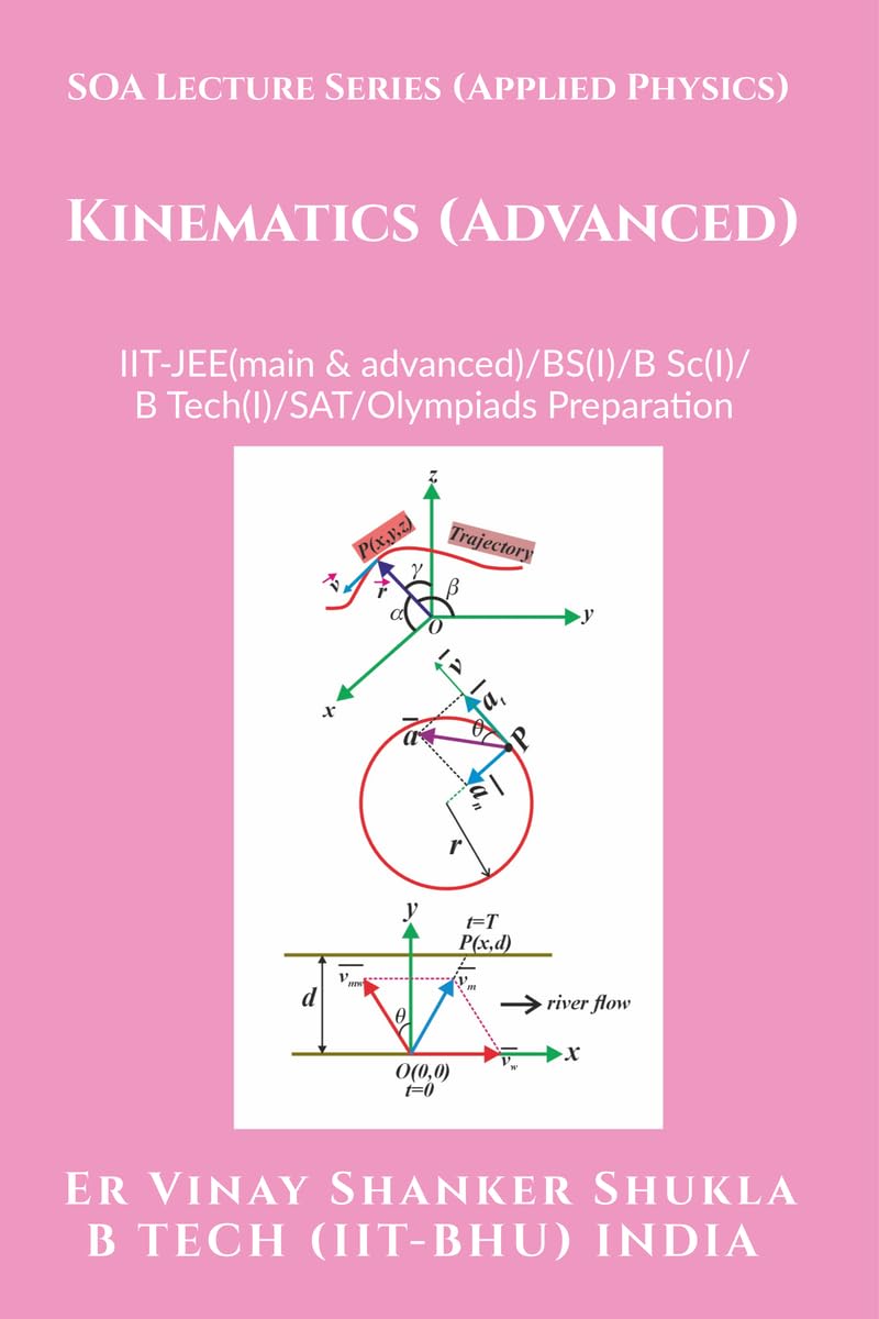 SOA Lecture Series (Applied Physics) Kinematics (Advanced) : IITJEE(main & advanced)/KVPY/NTSE/SAT Subject Test/Olympiads Prepa