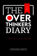 The Overthinkers Diary : THE HEART SONG