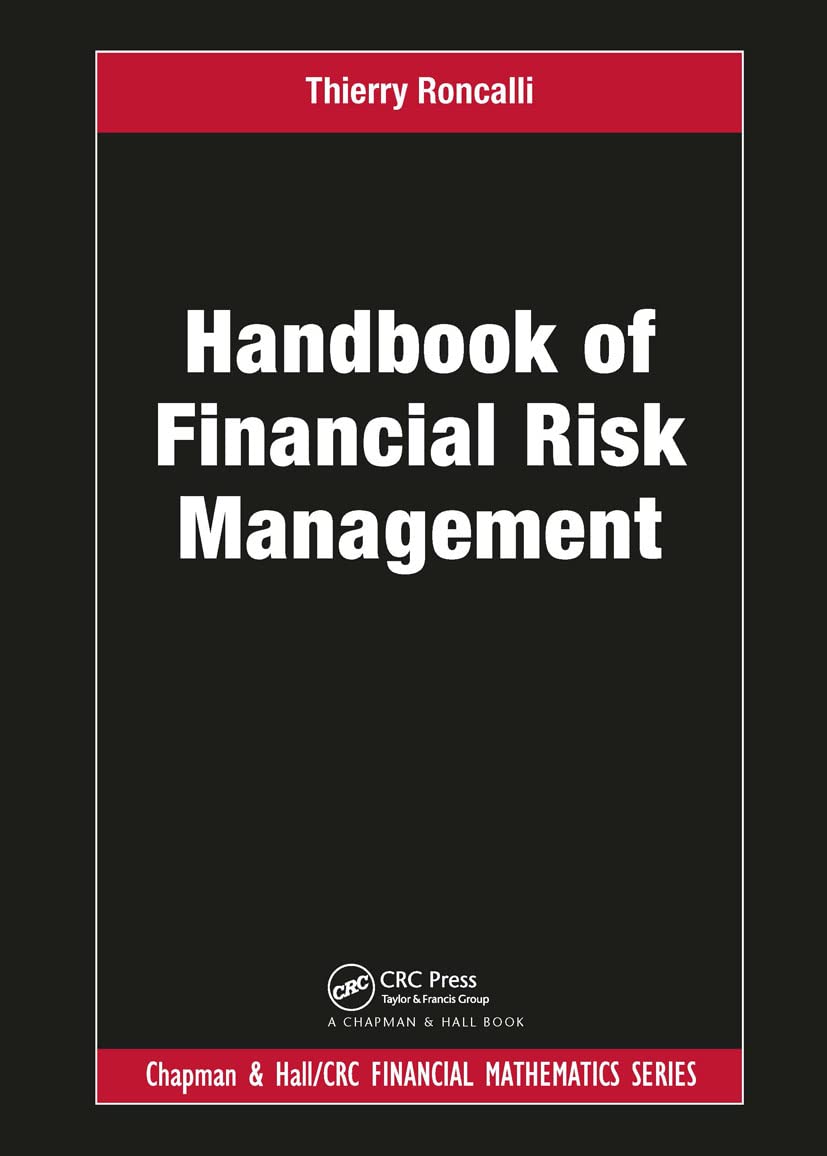 Handbook Of Financial Risk Management (Chapman And Hall/Crc Financial Mathematics)