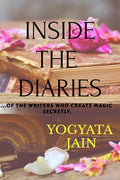 Inside The Diaries : ...Of The Writers Who Create Magic Secretly.