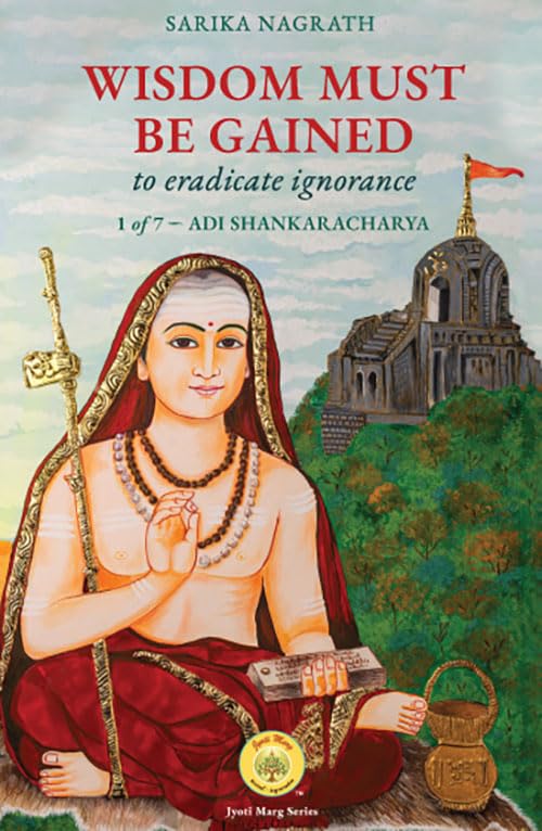 Wisdom must be gained to eradicate ignorance 1 of 7  Adi Shankaracharya