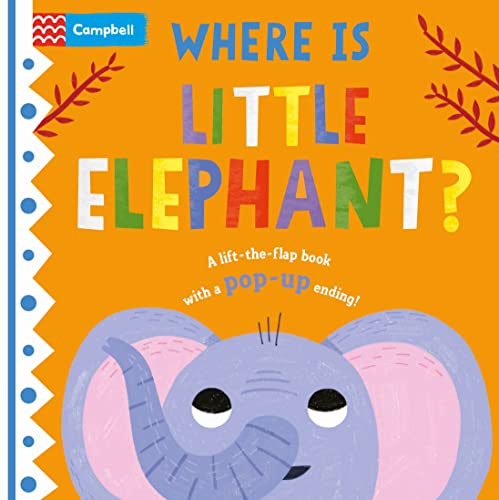Where is Little Elephant?: The lifttheflap book with a popup ending!