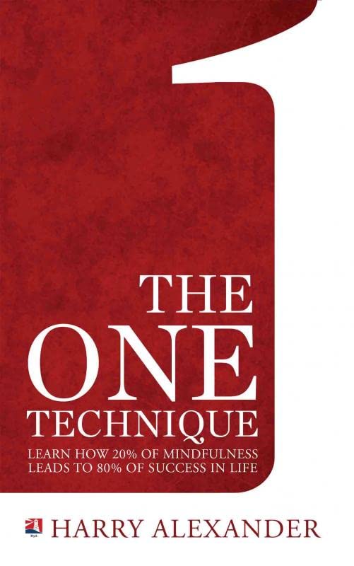 The One Technique : Learn how 20% of Mindfulness leads to 80% of success in Life