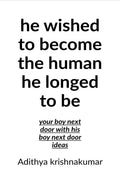 He wished to become the human he longed to be