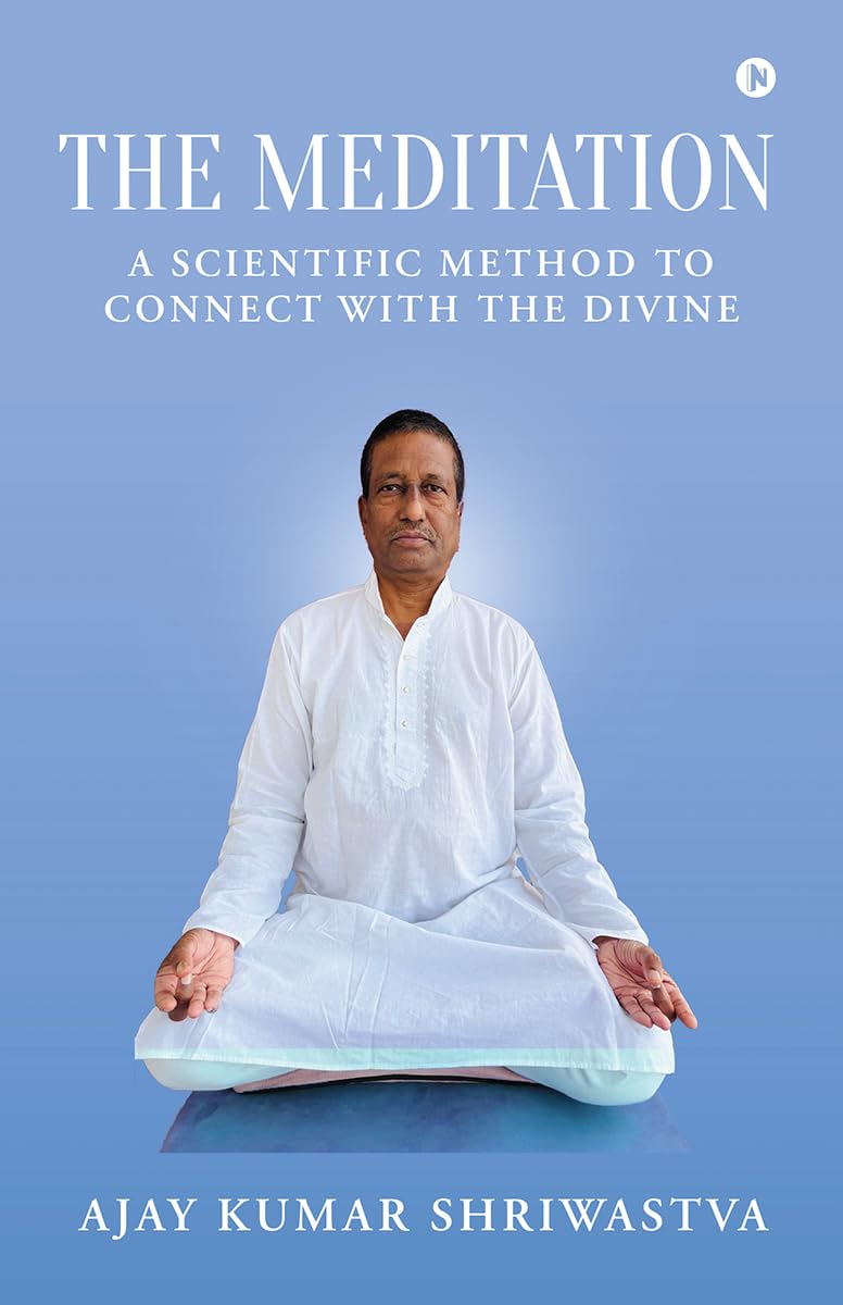 THE MEDITATION: A scientific Method to Connect with the Divine