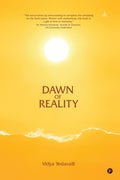 Dawn Of Reality: A Journey Of SelfDiscovery Across Two Lifetimes With Meher Baba