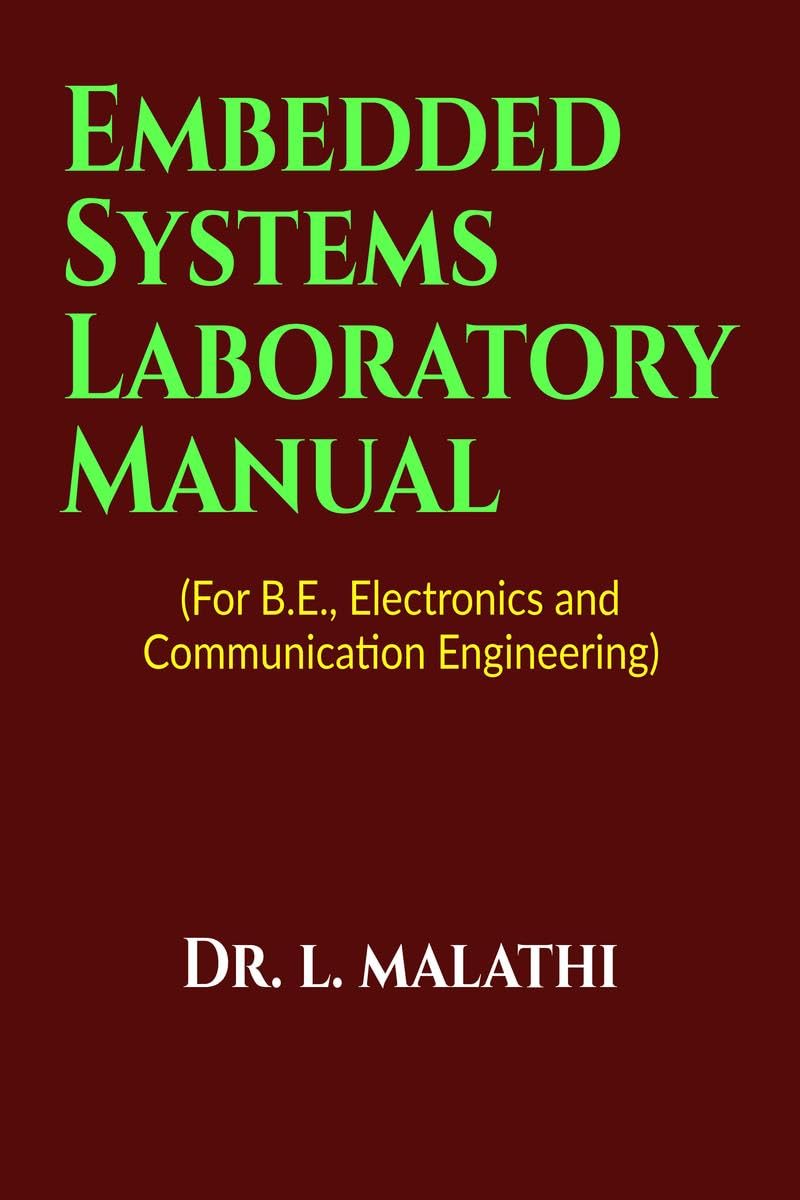 Embedded Systems Lab Manual : (For B.E., Electronics And Communication Engineering)