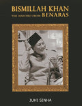 Bismillah Khan: The Maestro from Bernaras