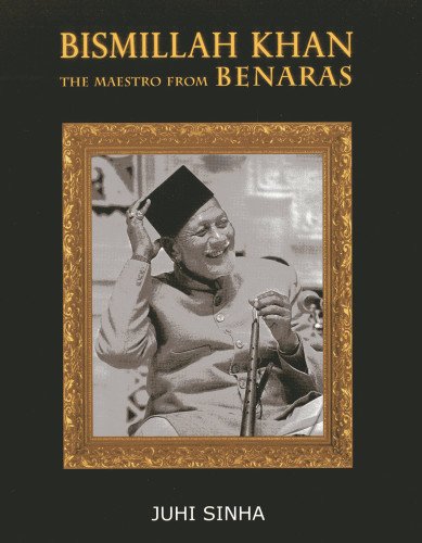 Bismillah Khan: The Maestro from Bernaras