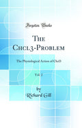 The Chcl3Problem, Vol. 2: The Physiological Action of Chcl3 (Classic Reprint)
