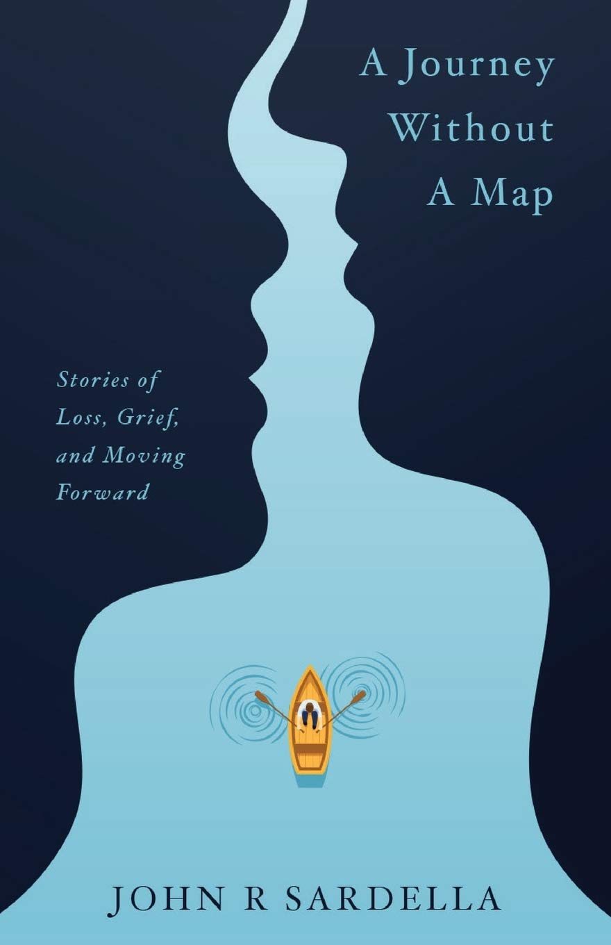 A Journey Without A Map: Stories Of Loss, Grief, And Moving Forward