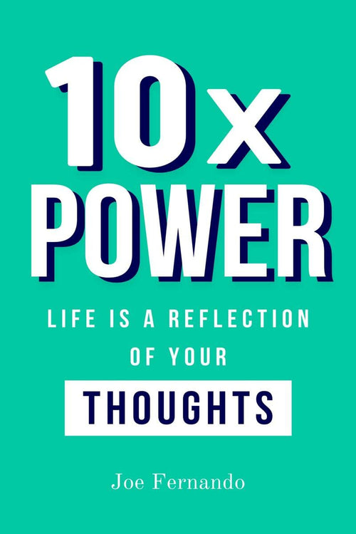 10X POWER : Life Is A Reflection Of Your Thinking