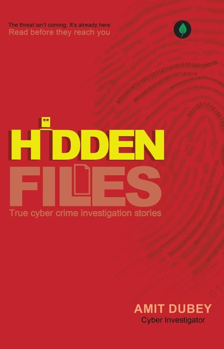 Hidden Files  True Cyber Crime Investigation Stories By Amit Dubey