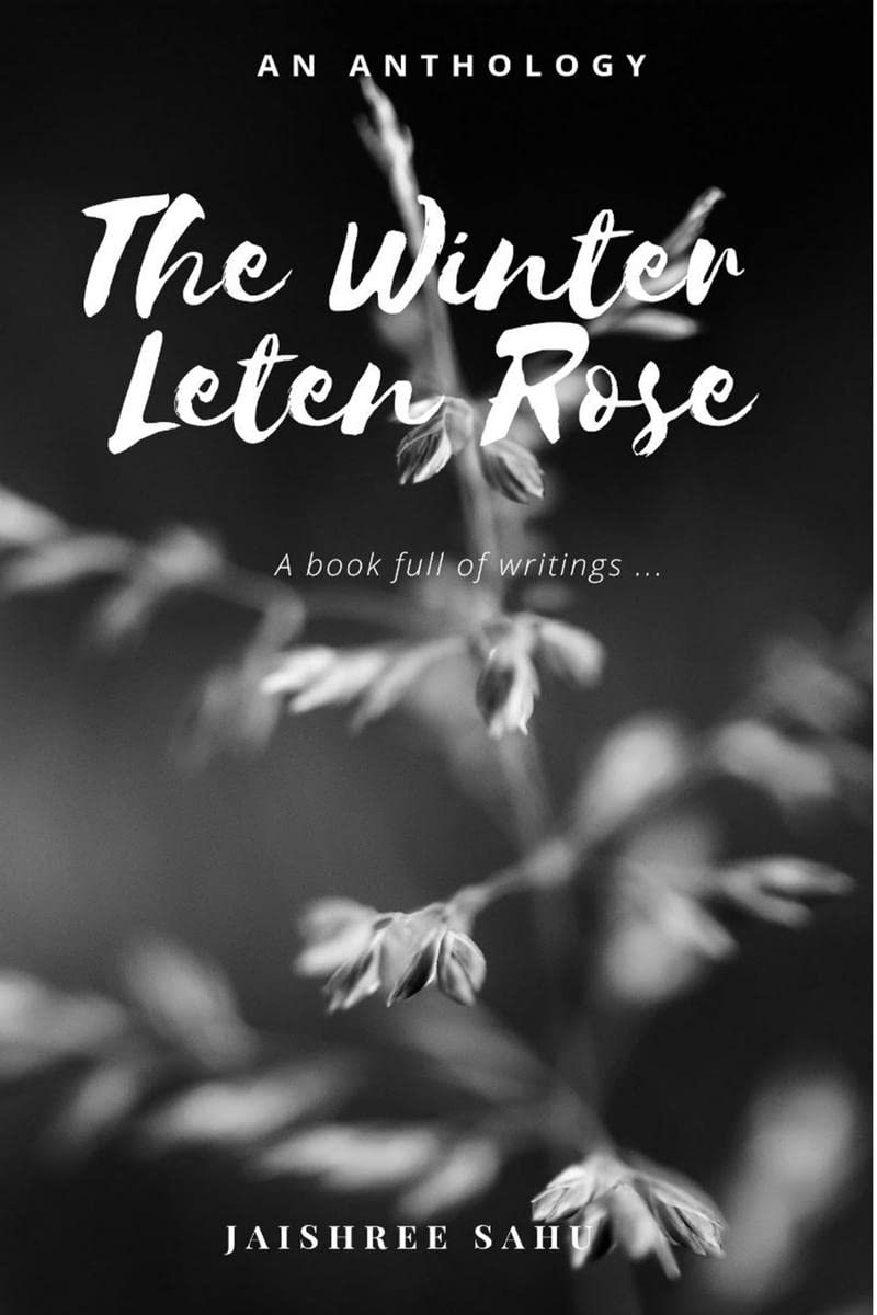 The Winter Leten Rose : A Book Full Of Writings