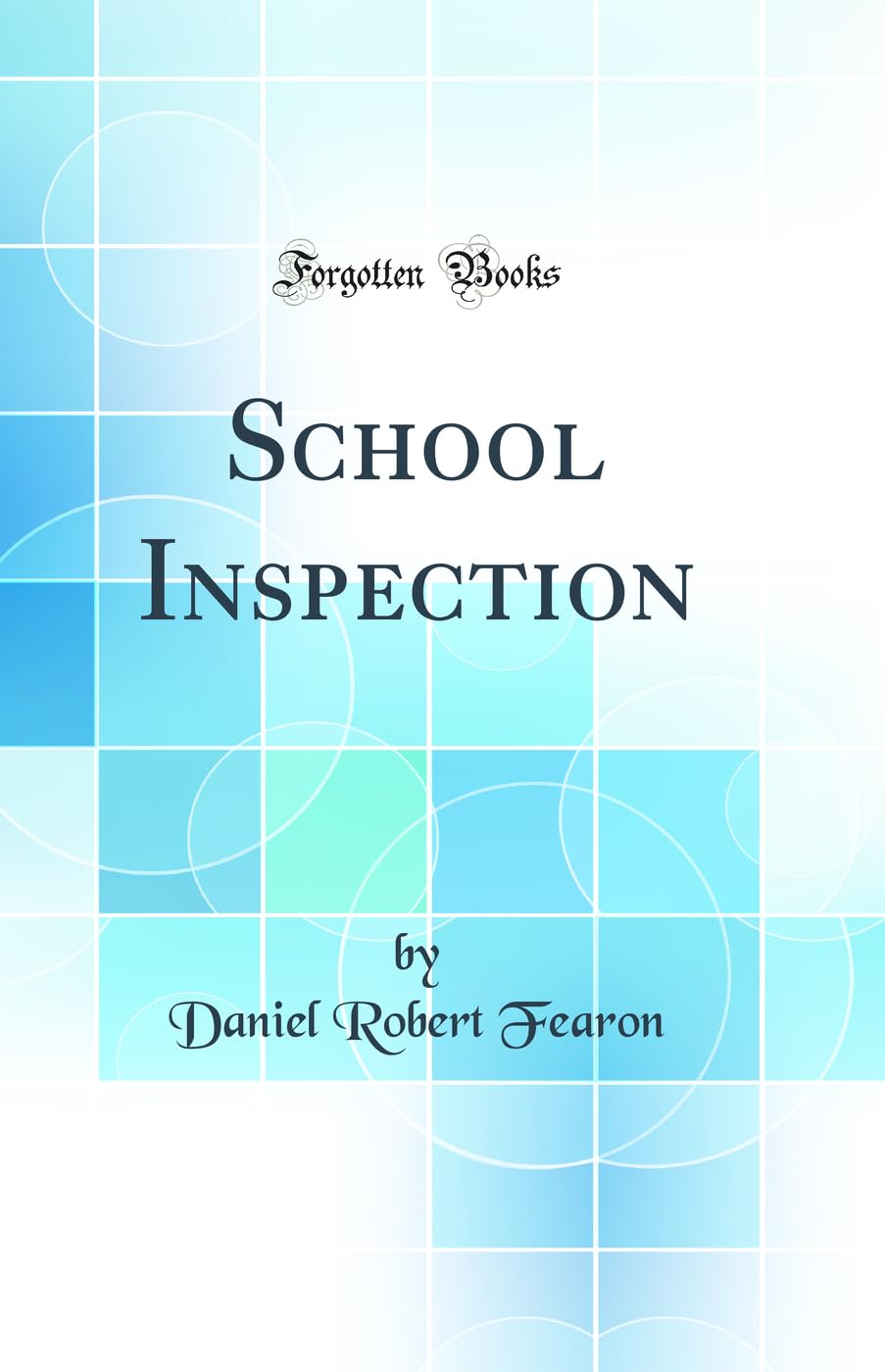 School Inspection (Classic Reprint)
