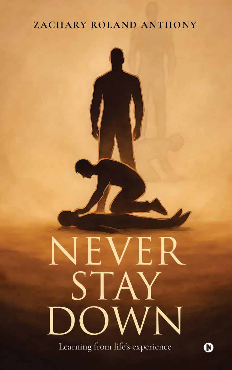 NEVER STAY DOWN: Learning from lifes experience