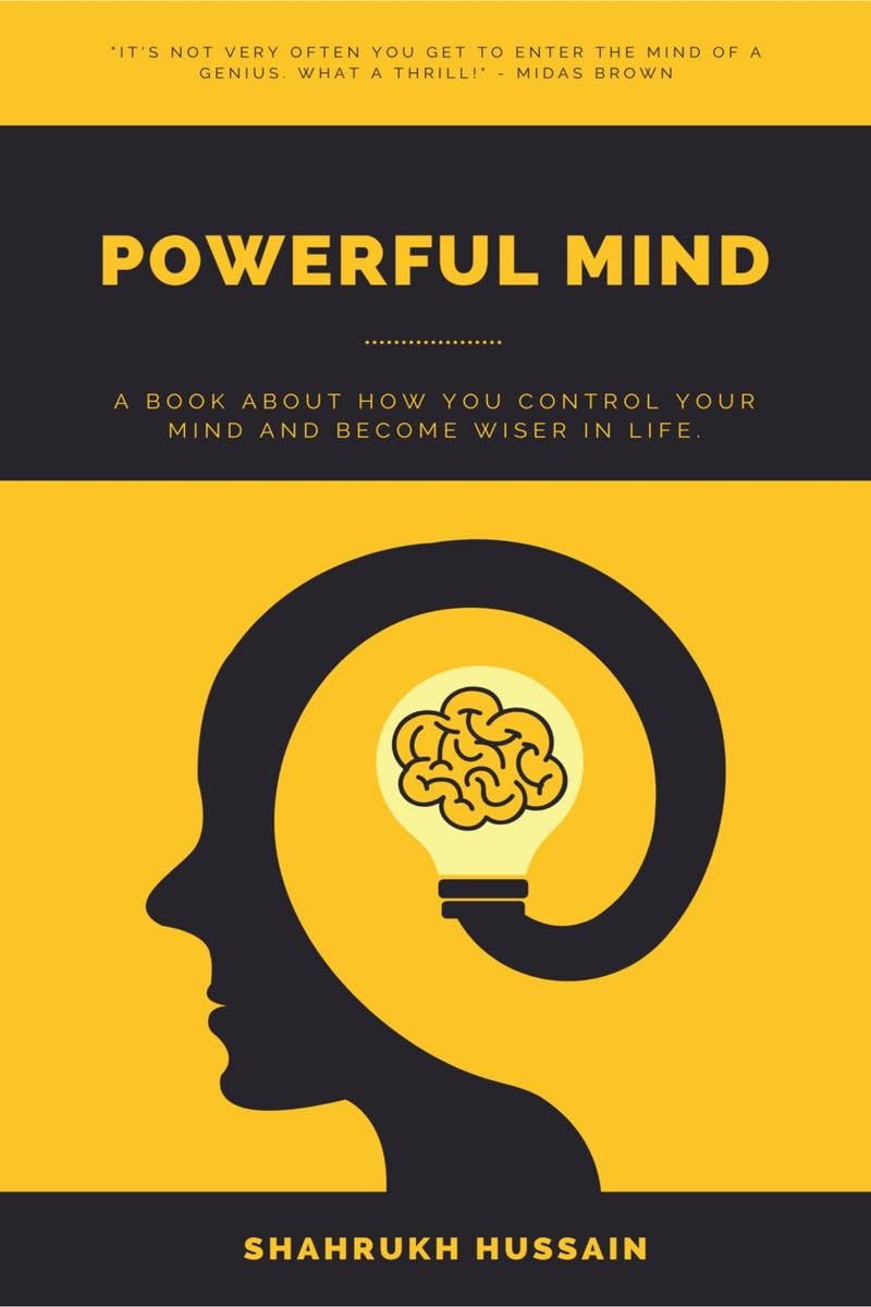Powerful Mind: A book about how you control your mind and become wiser in life.