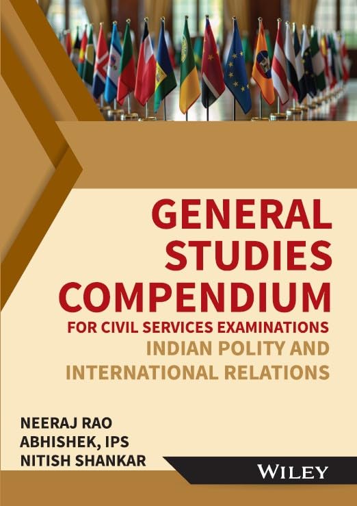 General Studies Compendium for Civil Services Examinations: Indian Polity and International Relations