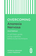 Overcoming Anorexia Nervosa 2nd Edition: A selfhelp guide using cognitive behavioural techniques (Overcoming Books)