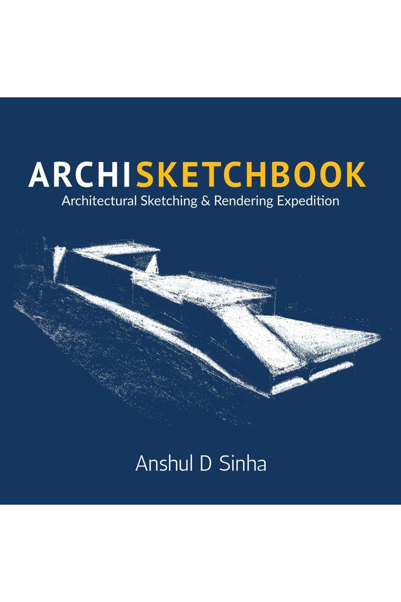 Archisketchbook : Architectural Sketching and Rendering Expedition