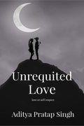 Unrequited Love : love or self respect