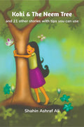 Koki & The Neem Tree : And 21 other stories with tips you can use.