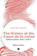 The History Of The Count De St. Julian: Italian Letters Vols. I And Ii