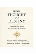 FROM THOUGHT TO DESTINY: A StepbyStep System to Create the Life You Want