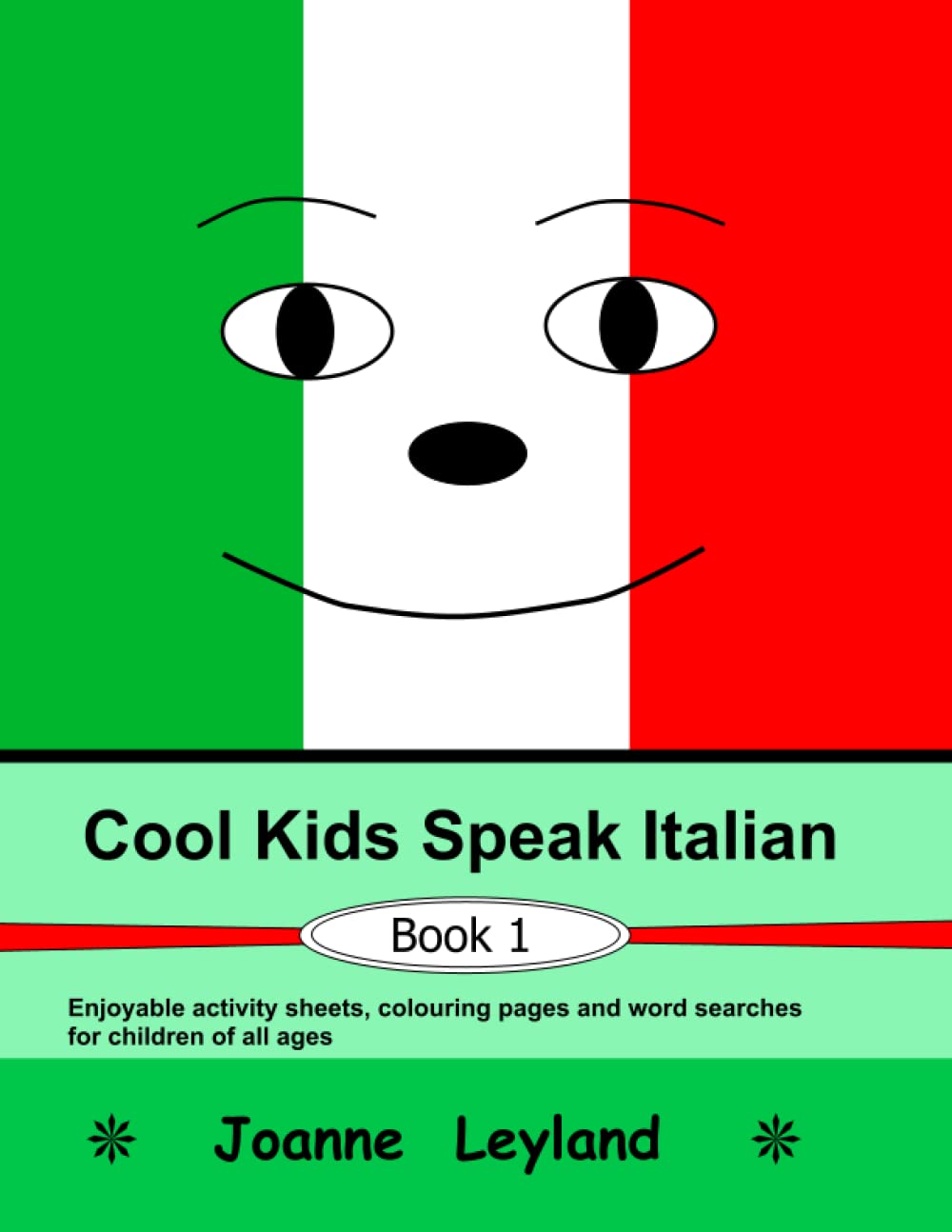 Cool Kids Speak Italian  Book 1: Enjoyable activity sheets, word searches & colouring pages in Italian for children of all ages