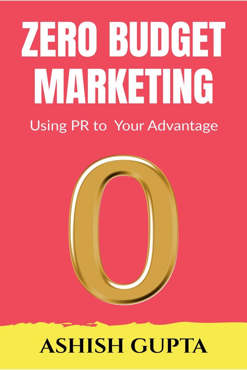Zero Budget Marketing : Using Pr To Your Advantage