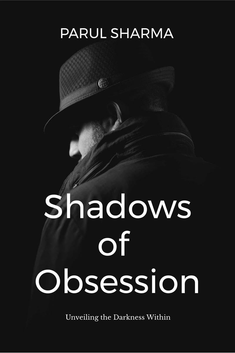 Shadows of Obsession : Unveiling the Darkness Within