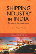 Shipping Industry in India: Colonialism to Globalisation: A SpatioTemporal Analysis