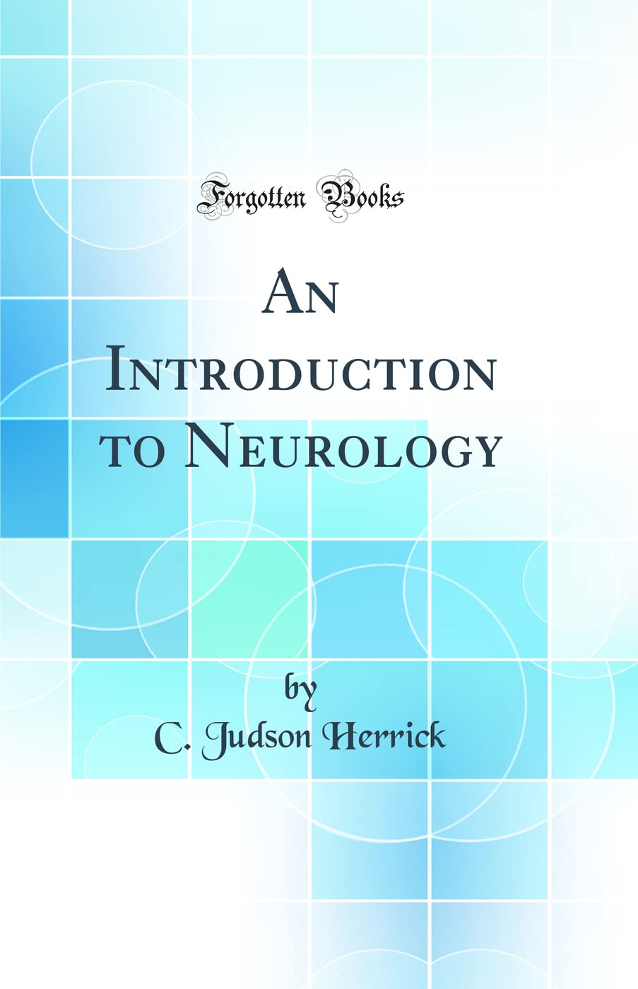 An Introduction to Neurology (Classic Reprint)