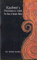 Kashmirs Transition To Islam: The Role Of Muslim Rishis (15Th To 18Th Centuries)
