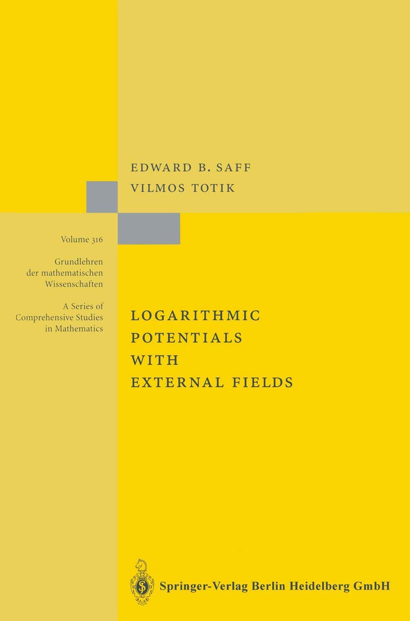 Logarithmic Potentials with External Fields (Grundlehren der mathematischen Wissenschaften, 316)
