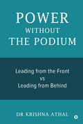 POWER WITHOUT THE PODIUM: Leading from the Front vs Leading from Behind