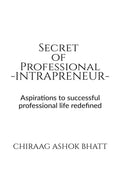 Secret of Professional Intrapreneur : Aspirations to successful professional life redefined