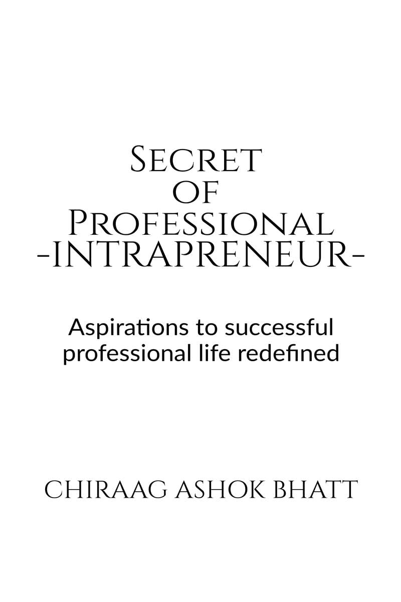Secret of Professional Intrapreneur : Aspirations to successful professional life redefined