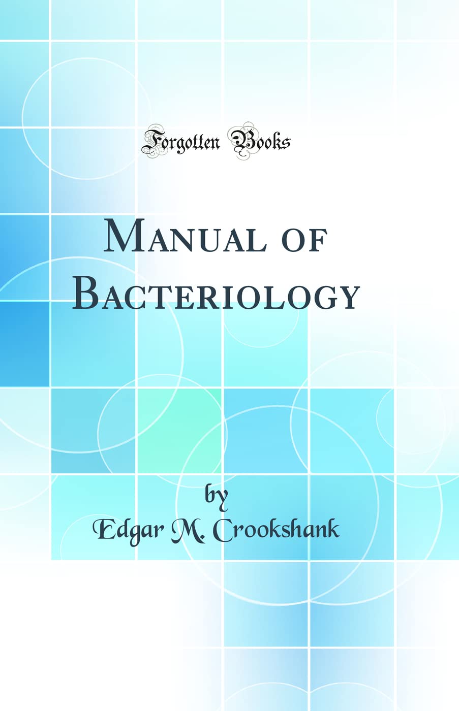 Manual of Bacteriology (Classic Reprint)