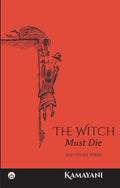 The Witch Must Die And Other Poems