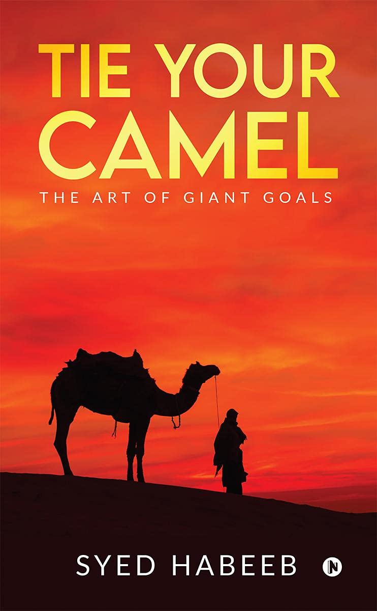 Tie Your Camel : The Art Of Giant Goals