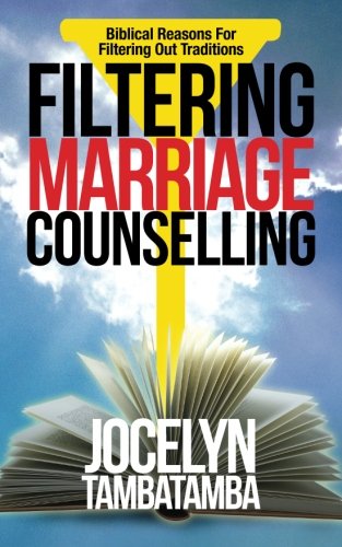 Filtering Marriage Counselling : Biblical Reasons For Filtering Out Traditions