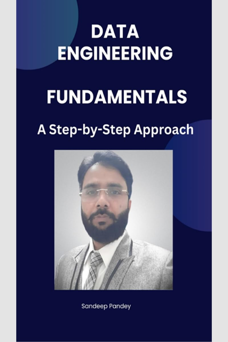 Data Engineering Fundamentals : A Step by Step Approach