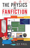 The Physics of Fanfiction : A High Schoolers Guide