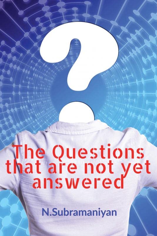 The Questions That Are Not Yet Answered