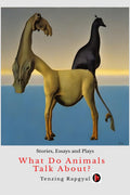 What Do Animals Talk About? : Stories, Essays and Plays