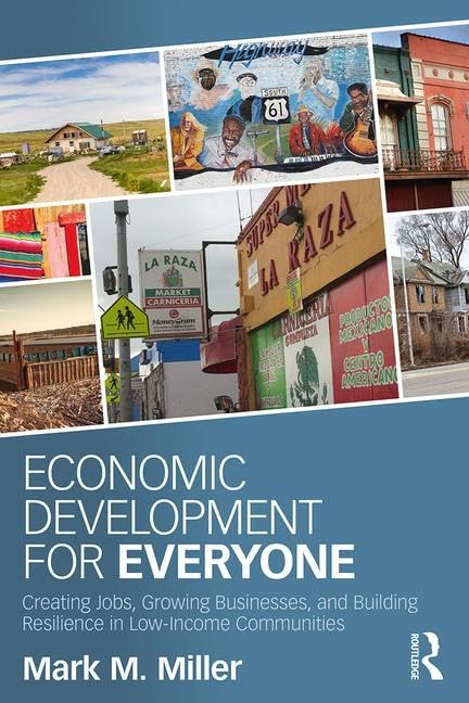 Economic Development for Everyone: Creating Jobs, Growing Businesses, and Building Resilience in LowIncome Communities